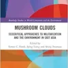 Mushroom Clouds (Routledge Studies in World Literatures and the Environment) (PDF) Mushroom Clouds (Routledge Studies in World Literatures and the Environment) (PDF)