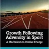 Growth Following Adversity in Sport (PDF) Growth Following Adversity in Sport (PDF)