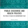 Public Discourse and Health Policies (Routledge Studies in the Sociology of Health and Illness) (PDF)