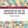 Somaesthetics and the Philosophy of Culture (Routledge Contemporary Japan Series) (EPUB)