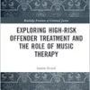 Exploring High-risk Offender Treatment and the Role of Music Therapy (Routledge Frontiers of Criminal Justice) (PDF) Exploring High-risk Offender Treatment and the Role of Music Therapy (Routledge Frontiers of Criminal Justice) (PDF)