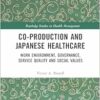 Co-production and Japanese Healthcare (Routledge Studies in Health Management) (EPUB) Co-production and Japanese Healthcare (Routledge Studies in Health Management) (EPUB)