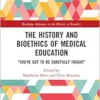 The History and Bioethics of Medical Education: “You’ve Got to Be Carefully Taught” (Routledge Advances in the History of Bioethics) (PDF) The History and Bioethics of Medical Education: “You’ve Got to Be Carefully Taught” (Routledge Advances in the History of Bioethics) (PDF)