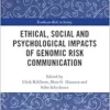 Ethical, Social and Psychological Impacts of Genomic Risk Communication (Earthscan Risk in Society) (PDF) Ethical, Social and Psychological Impacts of Genomic Risk Communication (Earthscan Risk in Society) (PDF)