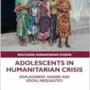 Adolescents in Humanitarian Crisis (Routledge Humanitarian Studies) (EPUB) Adolescents in Humanitarian Crisis (Routledge Humanitarian Studies) (EPUB)