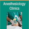 Cardiothoracic Anesthesia and Critical Care, An issue of Anethesiology Clinics (Volume 43-2) (The Clinics: Internal Medicine, Volume 43-2) (EPUB)