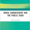 Moral Enhancement and the Public Good (PDF) Moral Enhancement and the Public Good (PDF)