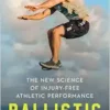 Ballistic: The New Science of Injury-Free Athletic Performance (EPUB)