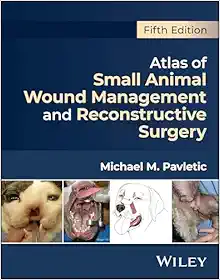 Atlas of Small Animal Wound Management and Reconstructive Surgery, 5th Edition (PDF) Atlas of Small Animal Wound Management and Reconstructive Surgery, 5th Edition (PDF)