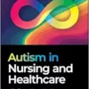 Autism in Nursing and Healthcare (PDF)
