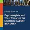 A Study Guide for Psychologists and Their Theories for Students: ALBERT BANDURA (EPUB)