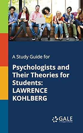 A Study Guide for Psychologists and Their Theories for Students: LAWRENCE KOHLBERG (EPUB) A Study Guide for Psychologists and Their Theories for Students: LAWRENCE KOHLBERG (EPUB)