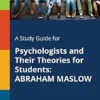 A Study Guide for Psychologists and Their Theories for Students: ABRAHAM MASLOW (EPUB)