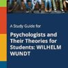 A Study Guide for Psychologists and Their Theories for Students: WILHELM WUNDT (EPUB) A Study Guide for Psychologists and Their Theories for Students: WILHELM WUNDT (EPUB)