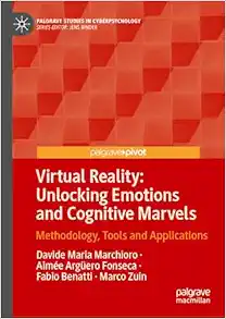 Virtual Reality: Unlocking Emotions and Cognitive Marvels: Methodology, Tools and Applications (Palgrave Studies in Cyberpsychology) (PDF) Virtual Reality: Unlocking Emotions and Cognitive Marvels: Methodology, Tools and Applications (Palgrave Studies in Cyberpsychology) (PDF)