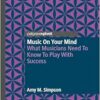 Music on Your Mind: What Musicians Need to Know to Play with Success (EPUB) Music on Your Mind: What Musicians Need to Know to Play with Success (EPUB)