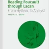 Reading Foucault Through Lacan: From Hysteric to Analyst (The Palgrave Lacan Series) (EPUB) Reading Foucault Through Lacan: From Hysteric to Analyst (The Palgrave Lacan Series) (EPUB)