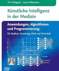 Künstliche Intelligenz in der Medizin: Anwendungen, Algorithmen und Programmierung: Für Studium, Forschung, Klinik und Wirtschaft (German Edition) (True PDF from Publisher)