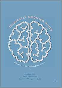 Chemically Modified Minds: Substance Use for Cognitive Enhancement (EPUB) Chemically Modified Minds: Substance Use for Cognitive Enhancement (EPUB)