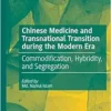 Chinese Medicine and Transnational Transition during the Modern Era: Commodification, Hybridity, and Segregation (PDF) Chinese Medicine and Transnational Transition during the Modern Era: Commodification, Hybridity, and Segregation (PDF)