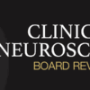 Carrick Institute Clinical Neuroscience Board Review 2023