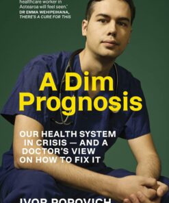 A Dim Prognosis: Our health system in crisis — and a doctor’s view on how to fix it (EPUB)