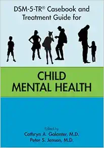 DSM-5-TR® Casebook and Treatment Guide for Child Mental Health (EPUB) DSM-5-TR® Casebook and Treatment Guide for Child Mental Health (EPUB)