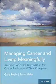 Managing Cancer and Living Meaningfully: An Evidence-Based Intervention for Cancer Patients and Their Caregivers (EPUB) Managing Cancer and Living Meaningfully: An Evidence-Based Intervention for Cancer Patients and Their Caregivers (EPUB)
