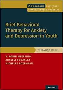 Brief Behavioral Therapy for Anxiety and Depression in Youth: Therapist Guide (Programs That Work) (EPUB) Brief Behavioral Therapy for Anxiety and Depression in Youth: Therapist Guide (Programs That Work) (EPUB)