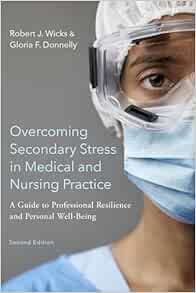 Overcoming Secondary Stress in Medical and Nursing Practice: A Guide to Professional Resilience and Personal Well-Being, 2nd Edition (PDF) Overcoming Secondary Stress in Medical and Nursing Practice: A Guide to Professional Resilience and Personal Well-Being, 2nd Edition (PDF)