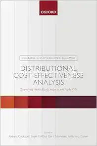 Distributional Cost-Effectiveness Analysis: Quantifying Health Equity Impacts and Trade-Offs (Handbooks in Health Economic Evaluation) (EPUB) Distributional Cost-Effectiveness Analysis: Quantifying Health Equity Impacts and Trade-Offs (Handbooks in Health Economic Evaluation) (EPUB)
