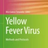 Yellow Fever Virus : Methods and Protocols