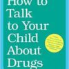 How to Talk to Your Child About Drugs (PDF) How to Talk to Your Child About Drugs (PDF)