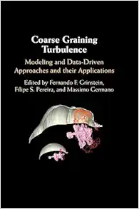 Coarse Graining Turbulence: Modeling and Data-Driven Approaches and their Applications (PDF) Coarse Graining Turbulence: Modeling and Data-Driven Approaches and their Applications (PDF)