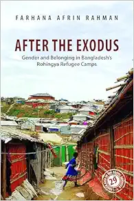 After the Exodus: Gender and Belonging in Bangladesh’s Rohingya Refugee Camps (South Asia in the Social Sciences) (PDF) After the Exodus: Gender and Belonging in Bangladesh’s Rohingya Refugee Camps (South Asia in the Social Sciences) (PDF)
