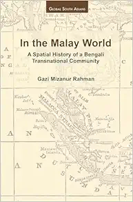 In the Malay World: A Spatial History of a Bengali Transnational Community (Global South Asians) (PDF) In the Malay World: A Spatial History of a Bengali Transnational Community (Global South Asians) (PDF)