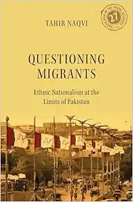 Questioning Migrants: Ethnic Nationalism at the Limits of Pakistan (South Asia in the Social Sciences) (PDF) Questioning Migrants: Ethnic Nationalism at the Limits of Pakistan (South Asia in the Social Sciences) (PDF)