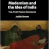 Modernism and the Idea of India: The Art of Passive Resistance (PDF) Modernism and the Idea of India: The Art of Passive Resistance (PDF)