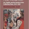 The European Art Market and the First World War: Art, Capital, and the Decline of the Collecting Class, 1910–1925 (Studies in the Social and Cultural History of Modern Warfare) (PDF)