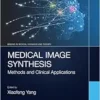 Medical Image Synthesis: Methods and Clinical Applications (Imaging in Medical Diagnosis and Therapy) (PDF)