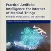 Practical Artificial Intelligence for Internet of Medical Things (Advances in Smart Healthcare Technologies) (PDF)