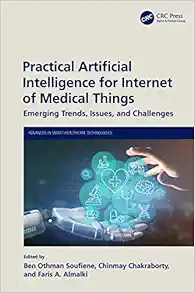 Practical Artificial Intelligence for Internet of Medical Things (Advances in Smart Healthcare Technologies) (PDF)