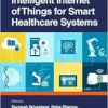 Intelligent Internet of Things for Smart Healthcare Systems (Advances in Smart Healthcare Technologies) (PDF) Intelligent Internet of Things for Smart Healthcare Systems (Advances in Smart Healthcare Technologies) (PDF)
