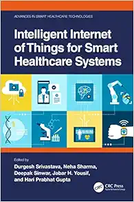 Intelligent Internet of Things for Smart Healthcare Systems (Advances in Smart Healthcare Technologies) (PDF)