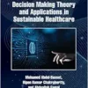 Multi-Criteria Decision Making Theory and Applications in Sustainable Healthcare (PDF)