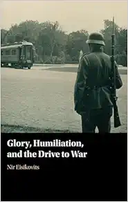Glory, Humiliation, and the Drive to War (PDF) Glory, Humiliation, and the Drive to War (PDF)