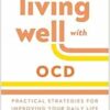 Living Well with OCD: Practical Strategies for Improving Your Daily Life (The Guilford Living Well Series) (PDF) Living Well with OCD: Practical Strategies for Improving Your Daily Life (The Guilford Living Well Series) (PDF)
