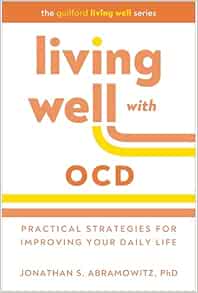 Living Well with OCD: Practical Strategies for Improving Your Daily Life (The Guilford Living Well Series) (PDF) Living Well with OCD: Practical Strategies for Improving Your Daily Life (The Guilford Living Well Series) (PDF)