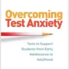 Overcoming Test Anxiety: Tools to Support Students from Early Adolescence to Adulthood (The Guilford Practical Intervention in the Schools Series) (PDF)