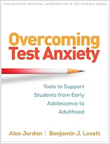 Overcoming Test Anxiety: Tools to Support Students from Early Adolescence to Adulthood (The Guilford Practical Intervention in the Schools Series) (PDF)